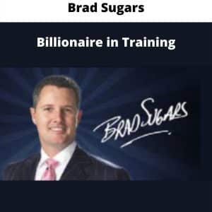 Brad Sugars – Billionaire in Training | Available Now !
