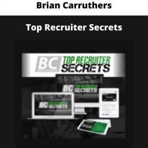 Brian Carruthers – Top Recruiter Secrets | Available Now !
