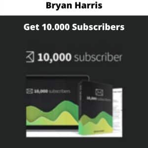 Bryan Harris – Get 10.000 Subscribers | Available Now !