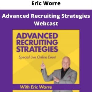 Eric Worre – Advanced Recruiting Strategies Webcast | Available Now !