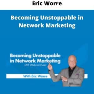 Eric Worre – Becoming Unstoppable in Network Marketing | Available Now !