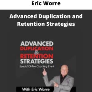 Eric Worre – Advanced Duplication and Retention Strategies | Available Now !