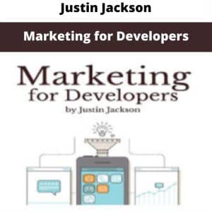 Justin Jackson – Marketing for Developers | Available Now !