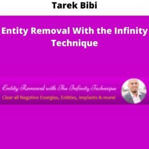 Tarek Bibi – Entity Removal With the Infinity Technique | Available Now !