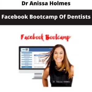 Dr Anissa Holmes – Facebook Bootcamp Of Dentists | Available Now !
