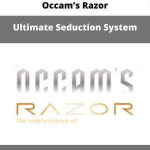 Occam’s Razor – Ultimate Seduction System | Available Now !