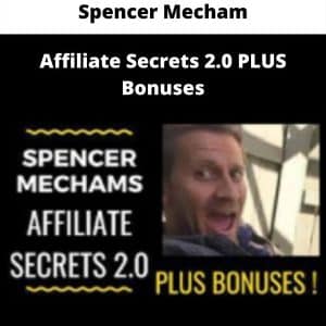 Spencer Mecham – Affiliate Secrets 2.0 PLUS Bonuses | Available Now !