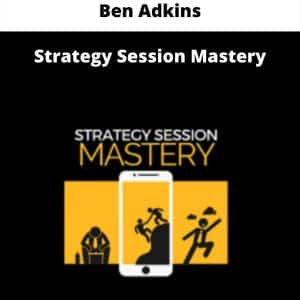 Ben Adkins – Strategy Session Mastery | Available Now !
