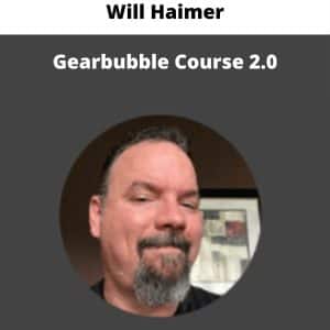 Will Haimer – Gearbubble Course 2.0 | Available Now !