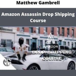 Matthew Gambrell – Amazon Assassin Drop Shipping Course | Available Now !