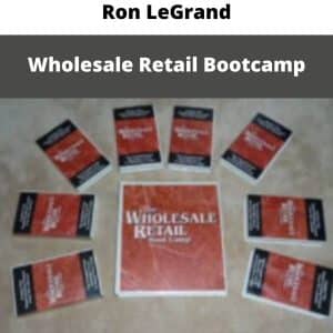 Ron LeGrand – Wholesale Retail Bootcamp | Available Now !