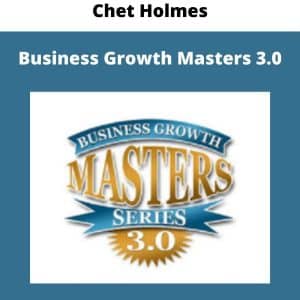 Chet Holmes – Business Growth Masters 3.0 | Available Now !