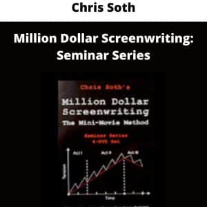Chris Soth – Million Dollar Screenwriting: Seminar Series | Available Now !