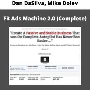Dan DaSilva, Mike Dolev – FB Ads Machine 2.0 (Complete) | Available Now !