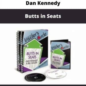 Dan Kennedy – Butts in Seats | Available Now !