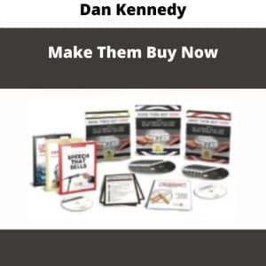 Dan Kennedy – Make Them Buy Now | Available Now !