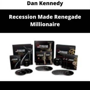 Dan Kennedy – Recession Made Renegade Millionaire | Available Now !