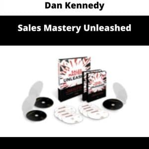 Dan Kennedy – Sales Mastery Unleashed | Available Now !