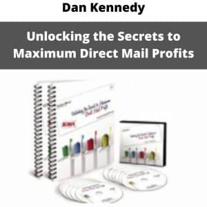 Dan Kennedy – Unlocking the Secrets to Maximum Direct Mail Profits | Available Now !