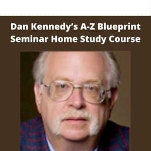 Dan Kennedy’s A-Z Blueprint Seminar Home Study Course | Available Now !