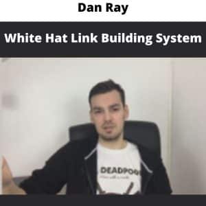 Dan Ray – White Hat Link Building System | Available Now !
