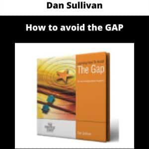 Dan Sullivan – How to avoid the GAP | Available Now !