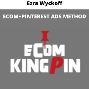 Ezra Wyckoff – ECOM+PINTEREST ADS METHOD | Available Now !