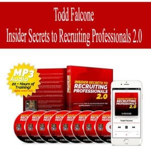Todd Falcone – Insider Secrets to Recruiting Professionals 2.0 | Available Now !