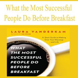 What the Most Successful People Do Before Breakfast
