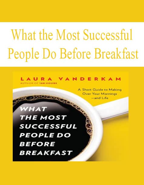 What The Most Successful People Do Before Breakfast The Course Arena