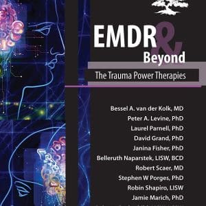 EMDR & Beyond: The Trauma Power Therapies â€“ Janina Fisher , Bessel Van der Kolk & others