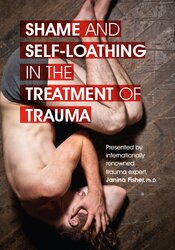 Shame and Self-Loathing in the Treatment of Trauma â€“ Janina Fisher