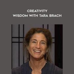 Awaken Your Heart â€“ Creativity â€“ Wisdom with Tara Brach