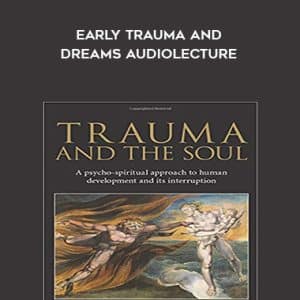 Donald Kalsched â€“ Early Trauma and Dreams AUDIOLECTURE