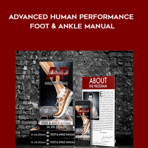 Dr. Joel Seedman â€“ Advanced Human Performance â€“ Foot and Ankle Manual