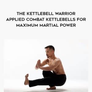 Dr. Mark Cheng â€“ The Kettlebell Warrior â€“ Applied Combat Kettlebells for Maximum Martial Power