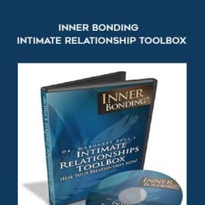 Dr Margaret Paul â€“ Inner Bonding â€“ Intimate Relationship Toolbox