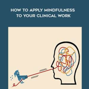 NICABM â€“ How to Apply Mindfulness to Your Clinical Work