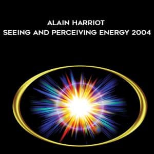 Quantum Touch â€“ Alain Harriot â€“ Seeing and Perceiving Energy 2004