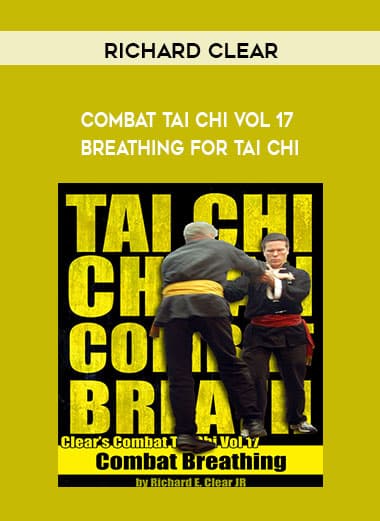 Richard Clear â€“ Combat Tai Chi vol 17 â€“ Breathing for Tai Chi - The ...