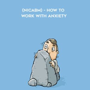Ronald Siegel (NICABM) â€“ How to work with Anxiety