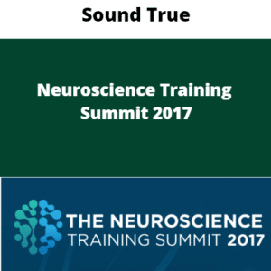 Sounds True â€“ The Neuroscience Training Summit 2017