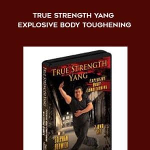Stephan Berwick â€“ True Strength Yang: Explosive Body Toughening