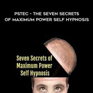 Tim Phizackerley â€“ PSTEC â€“ The Seven Secrets of Maximum Power Self Hypnosis