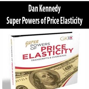 Dan Kennedy â€“ Super Powers of Price Elasticity