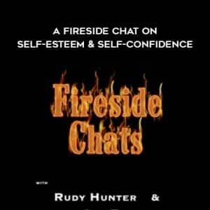 Rudy Hunter & Sue Fellows â€“ A FireSide Chat On Self-Esteem & Self-Confidence