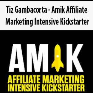 Tiz Gambacorta â€“ Amik Affiliate Marketing Intensive Kickstarter