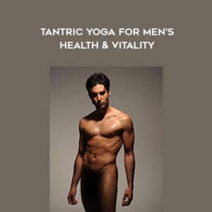 Raw Tantra â€“ Tantric Yoga for Men?s Health & Vitality