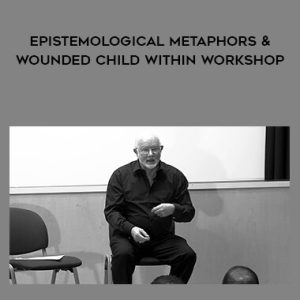 Norman Vaughton â€“ Epistemological Metaphors & Wounded Child Within Workshop