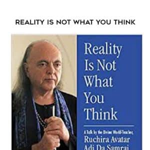 Adi-da â€“ Reality is not what you think